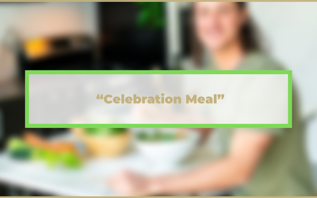 Forget “Cheat Meats…Let’s enjoy a “Celebration Meal”