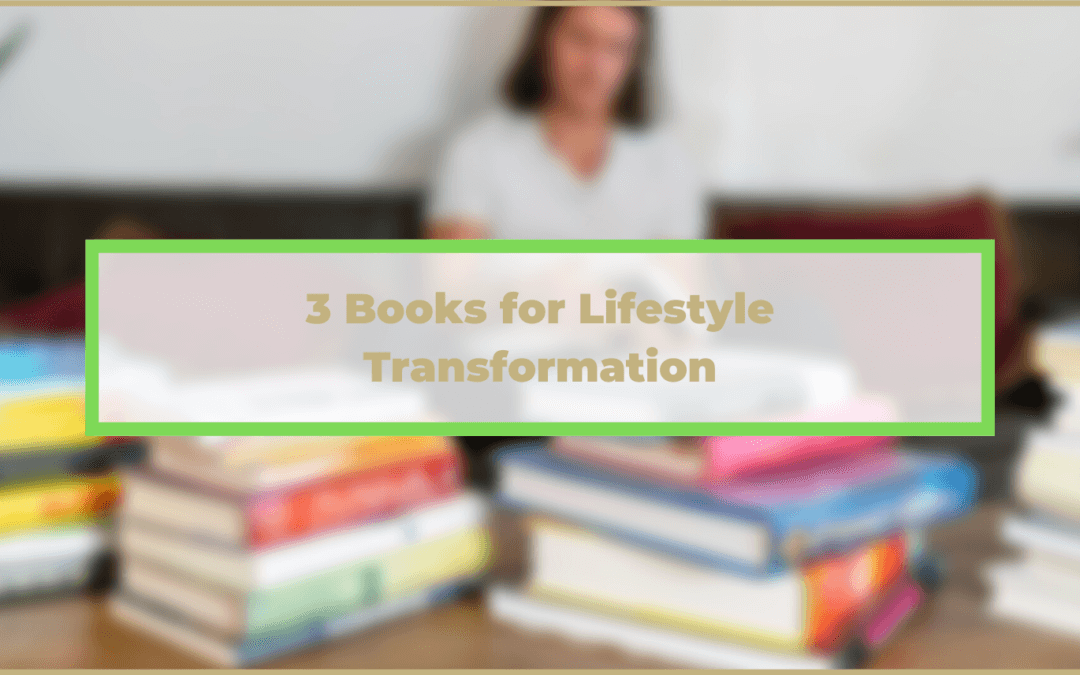 3 Books to Help You Create a New Lifestyle that Lasts